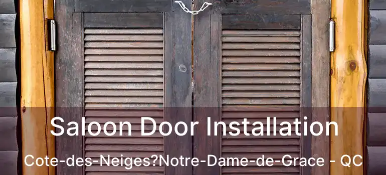  Saloon Door Installation Cote-des-Neiges?Notre-Dame-de-Grace - QC