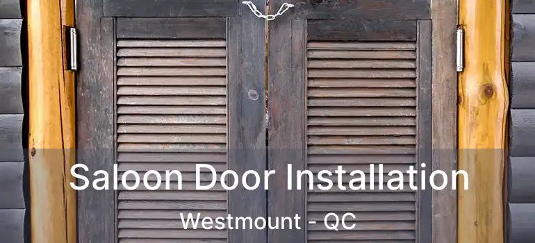  Saloon Door Installation Westmount - QC