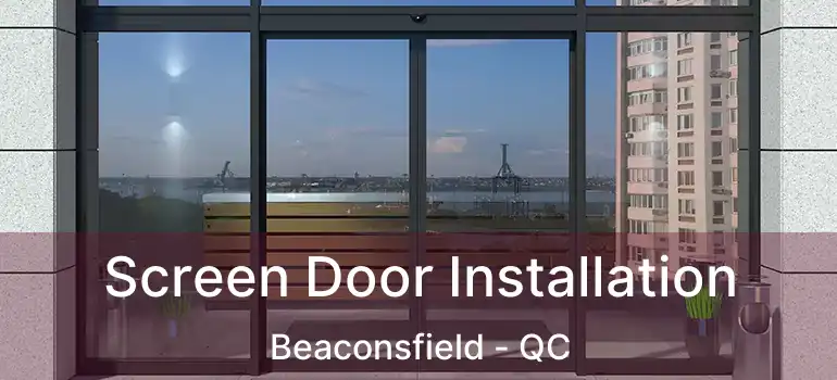  Screen Door Installation Beaconsfield - QC