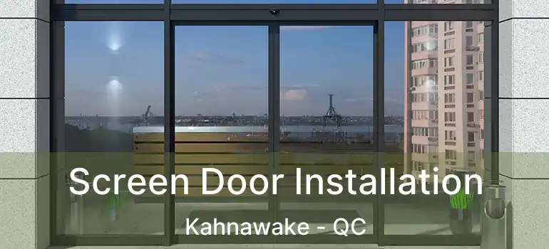  Screen Door Installation Kahnawake - QC