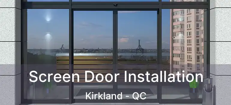 Screen Door Installation Kirkland - QC