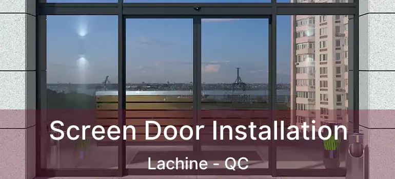  Screen Door Installation Lachine - QC