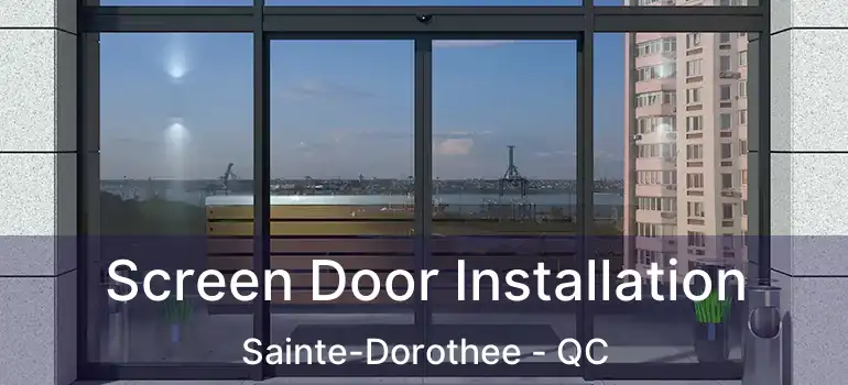  Screen Door Installation Sainte-Dorothee - QC