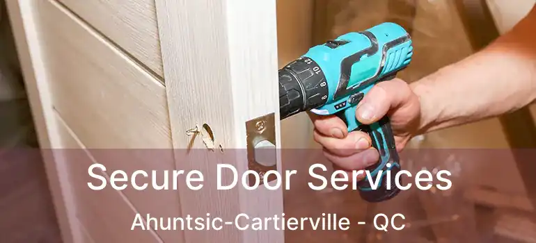  Secure Door Services Ahuntsic-Cartierville - QC