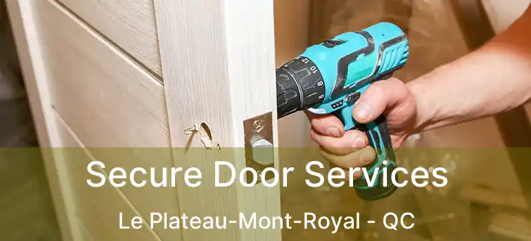  Secure Door Services Le Plateau-Mont-Royal - QC