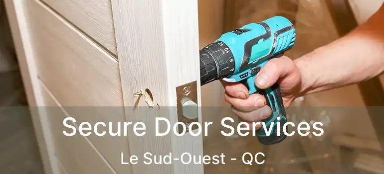  Secure Door Services Le Sud-Ouest - QC