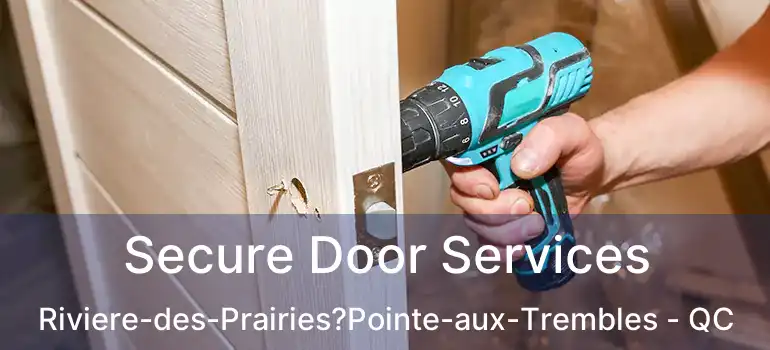  Secure Door Services Riviere-des-Prairies?Pointe-aux-Trembles - QC