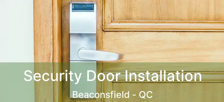  Security Door Installation Beaconsfield - QC