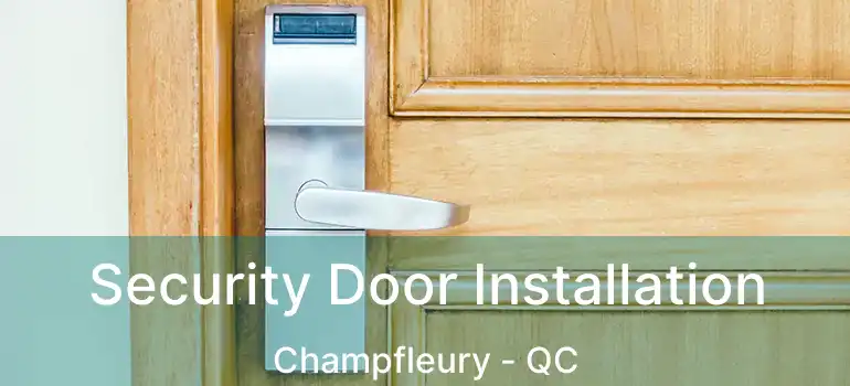  Security Door Installation Champfleury - QC