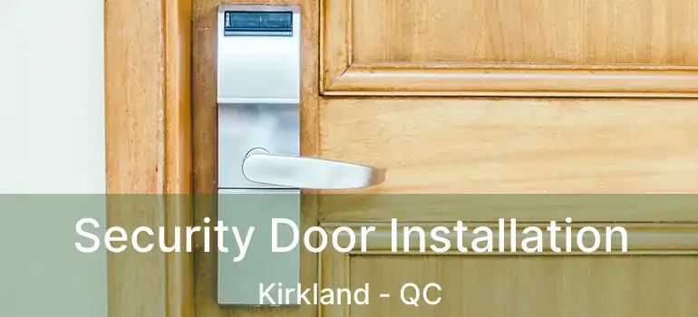  Security Door Installation Kirkland - QC