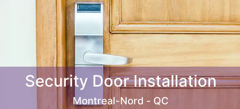  Security Door Installation Montreal-Nord - QC