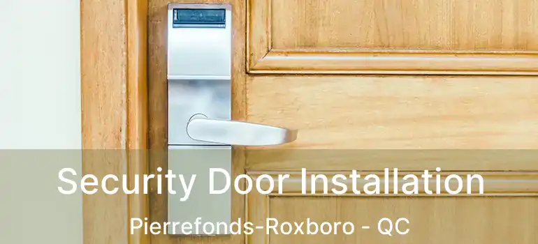  Security Door Installation Pierrefonds-Roxboro - QC