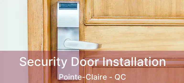  Security Door Installation Pointe-Claire - QC