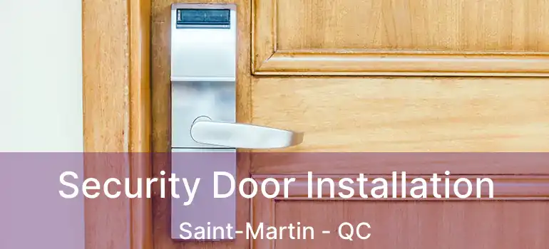  Security Door Installation Saint-Martin - QC
