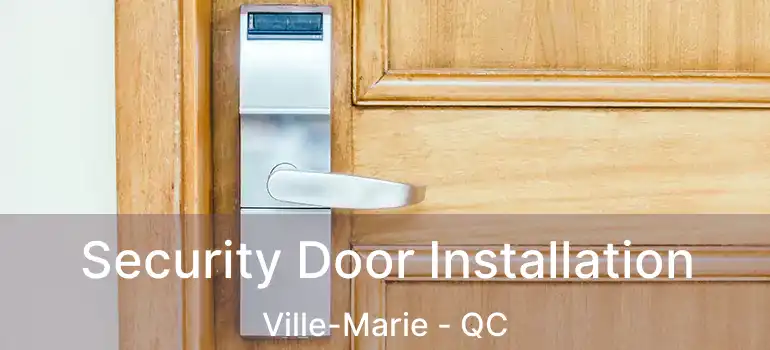  Security Door Installation Ville-Marie - QC
