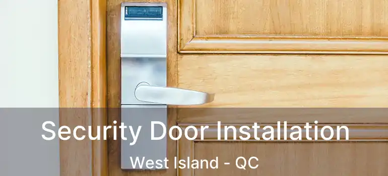  Security Door Installation West Island - QC