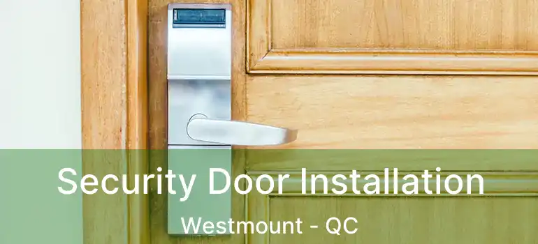  Security Door Installation Westmount - QC