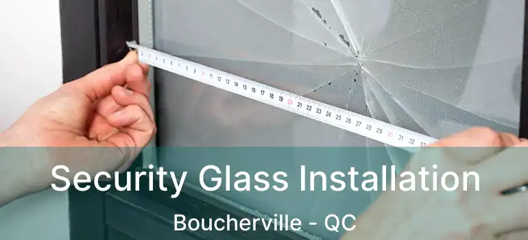  Security Glass Installation Boucherville - QC