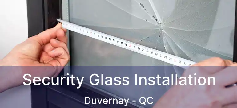  Security Glass Installation Duvernay - QC