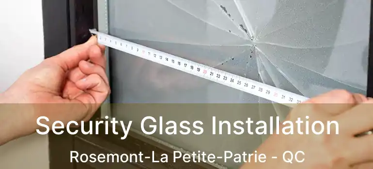  Security Glass Installation Rosemont-La Petite-Patrie - QC
