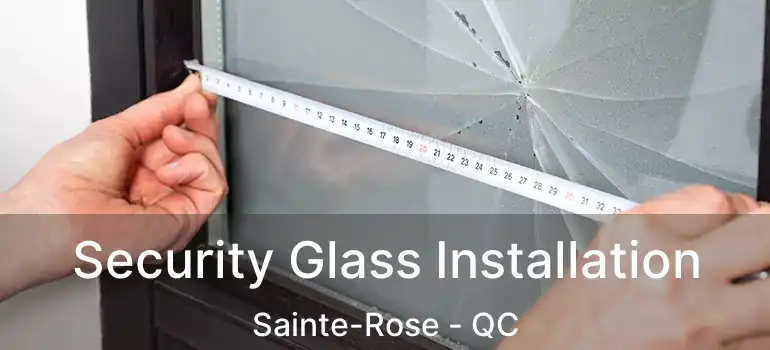  Security Glass Installation Sainte-Rose - QC