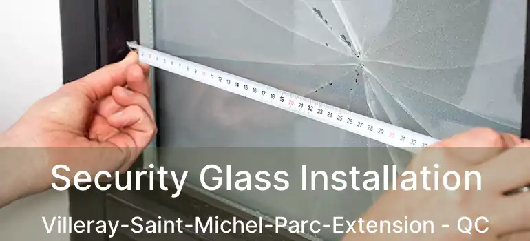  Security Glass Installation Villeray-Saint-Michel-Parc-Extension - QC