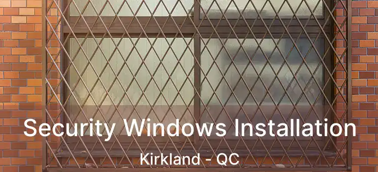  Security Windows Installation Kirkland - QC