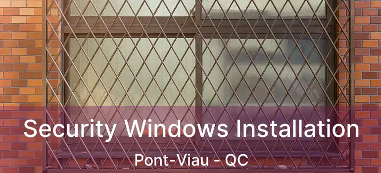 Security Windows Installation Pont-Viau - QC