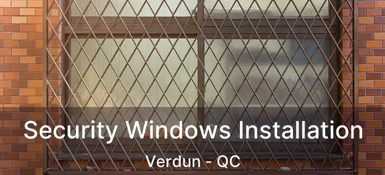  Security Windows Installation Verdun - QC