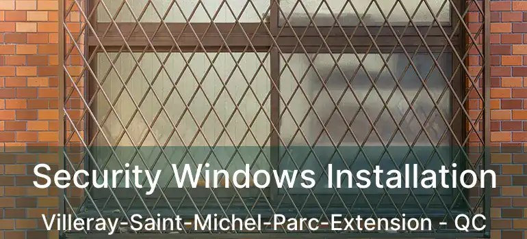  Security Windows Installation Villeray-Saint-Michel-Parc-Extension - QC