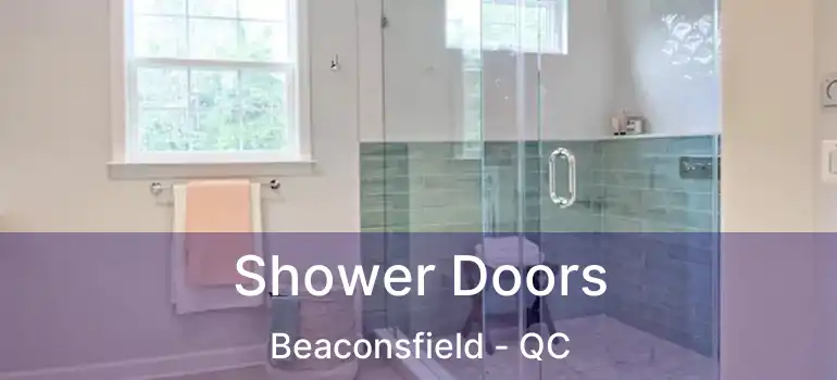  Shower Doors Beaconsfield - QC