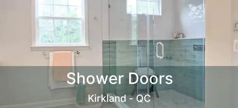  Shower Doors Kirkland - QC