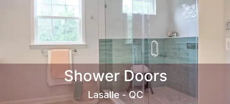  Shower Doors Lasalle - QC