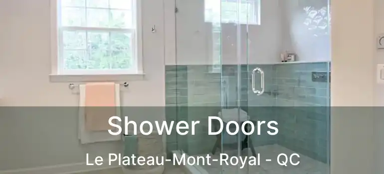  Shower Doors Le Plateau-Mont-Royal - QC