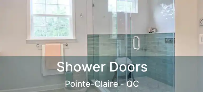  Shower Doors Pointe-Claire - QC