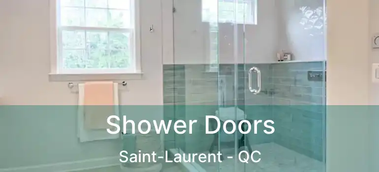  Shower Doors Saint-Laurent - QC