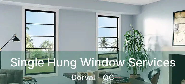  Single Hung Window Services Dorval - QC