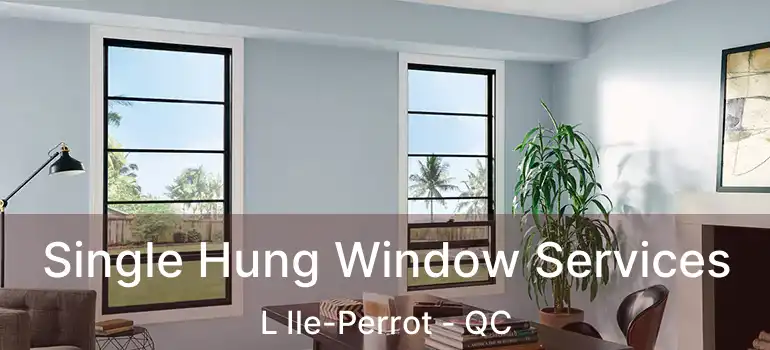  Single Hung Window Services L Ile-Perrot - QC