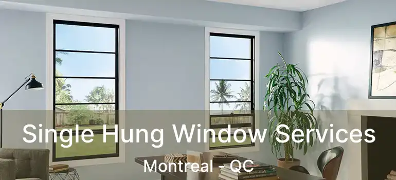  Single Hung Window Services Montreal - QC