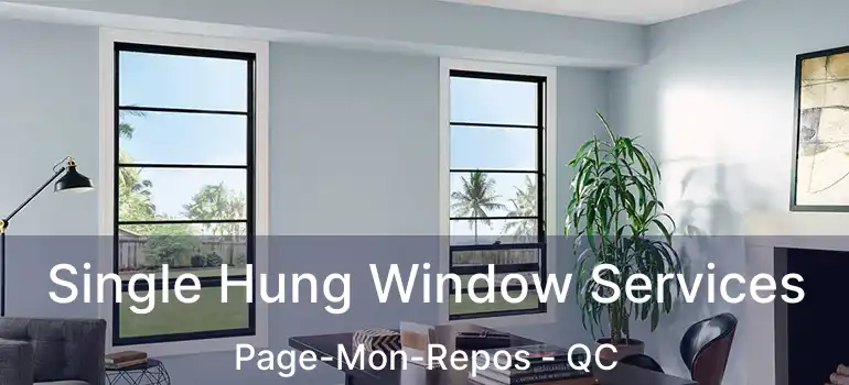  Single Hung Window Services Page-Mon-Repos - QC