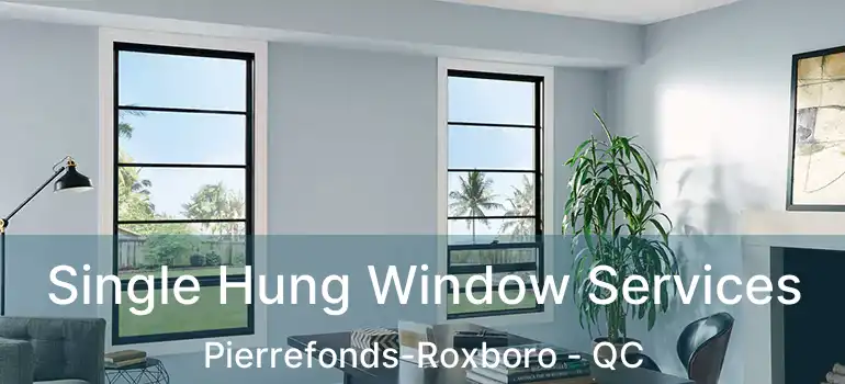  Single Hung Window Services Pierrefonds-Roxboro - QC