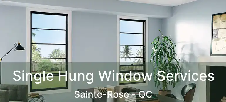  Single Hung Window Services Sainte-Rose - QC