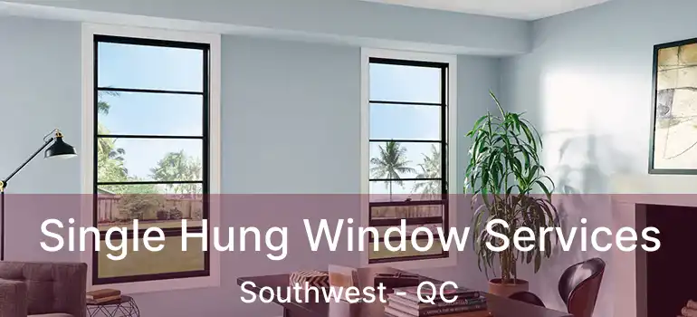  Single Hung Window Services Southwest - QC