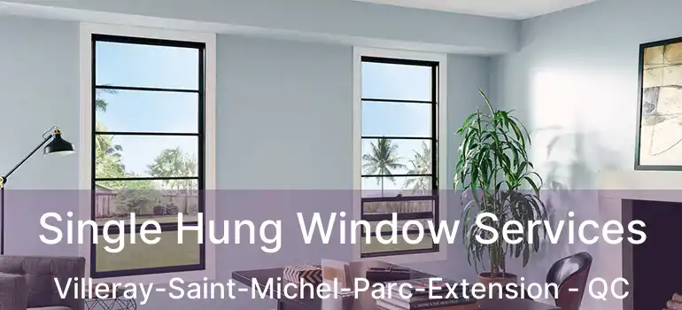  Single Hung Window Services Villeray-Saint-Michel-Parc-Extension - QC
