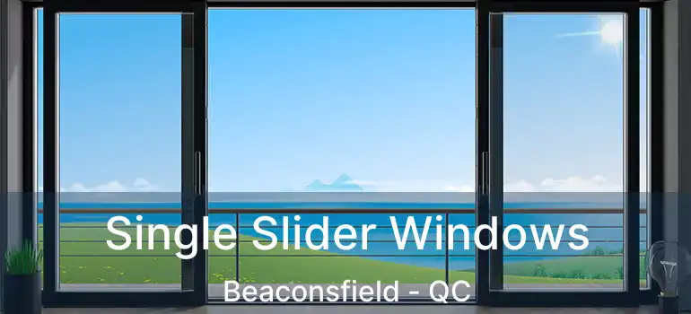  Single Slider Windows Beaconsfield - QC