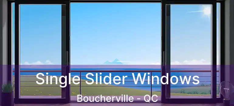  Single Slider Windows Boucherville - QC