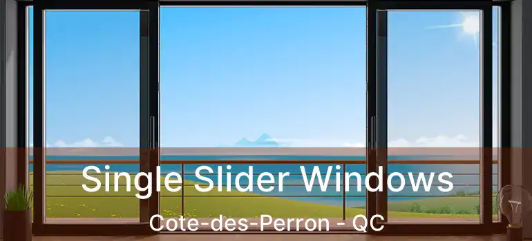  Single Slider Windows Cote-des-Perron - QC