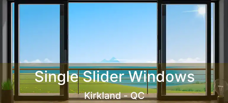  Single Slider Windows Kirkland - QC