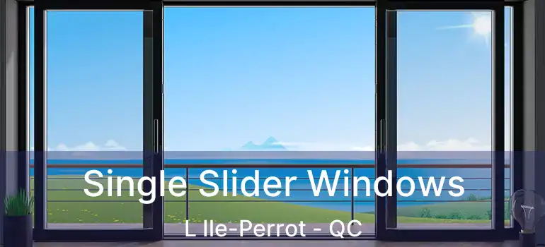  Single Slider Windows L Ile-Perrot - QC
