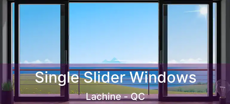  Single Slider Windows Lachine - QC
